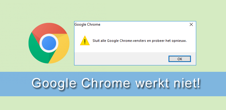 google chrome werkt niet meer